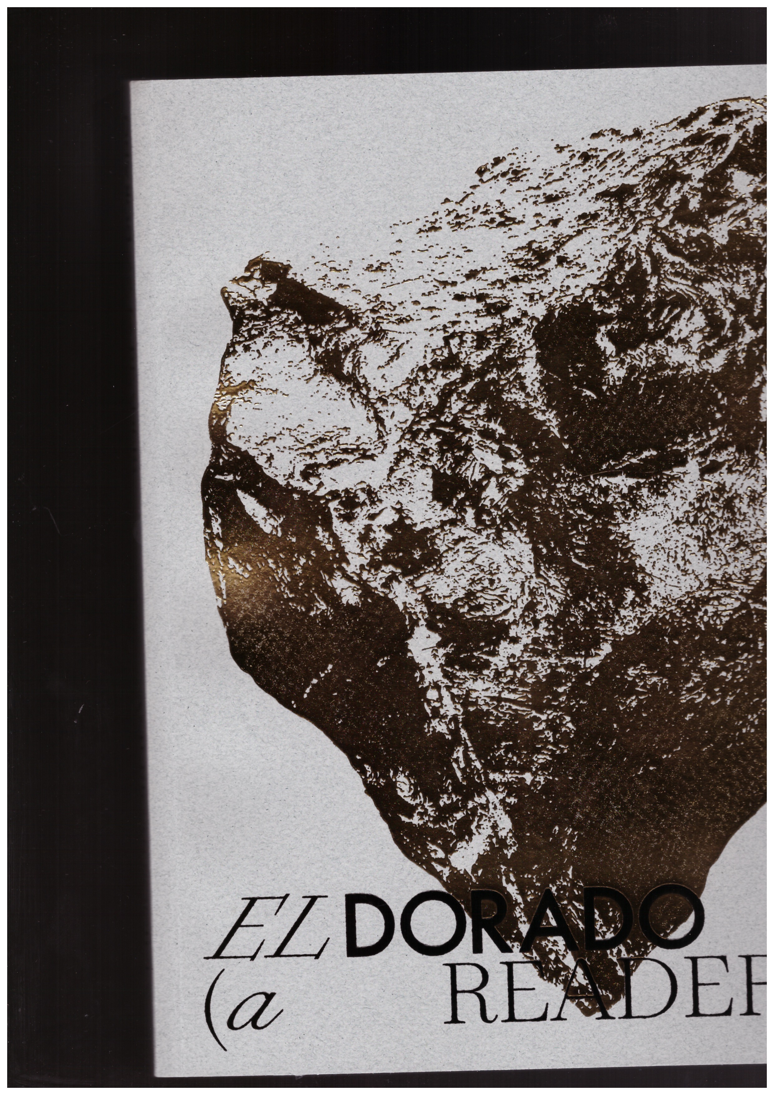 LUKIN, Aimé Iglesias; JOJIMA, Tie; SULLIVAN, Edward J.; MARTA, Karen (eds.) - El Dorado: A Reader